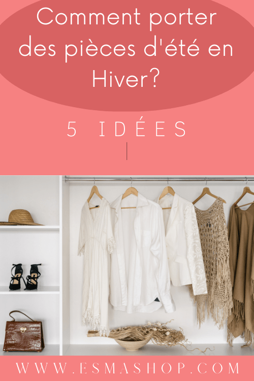 5 vêtements à porter aussi bien en Eté qu'en Hiver - Esma Shop